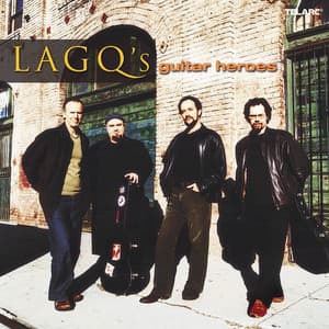 LAGQ's Guitar Heroes - Los Angeles Guitar Quartet