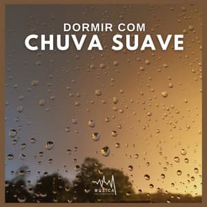 Dormir com chuva suave - Música para Dormir Rápido