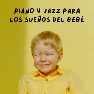 Piano Y Jazz Para Los Sueños Del Bebé - Piano Relajante