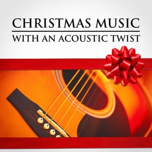 Christmas Music with an Acoustic Twist - Acoustic Guitar Songs