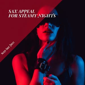 Sax Appeal for Steamy Nights - Sexy Sax Jazz