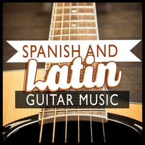 Spanish and Latin Guitar Music - Spanish Guitar Music