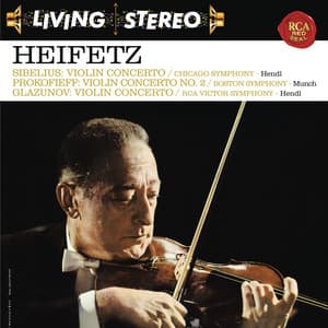 Sibelius: Violin Concerto in D Minor, Op. 47 - Prokofiev: Violin Concerto No. 2 in G Minor, Op. 63 - Glazunov: Violin Concerto in A Minor, Op. 82 - Jascha Heifetz