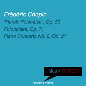 Blue Edition - Chopin: "Heroic Polonaise" & Piano Concerto No. 2, Op. 21 - Frédéric Chopin