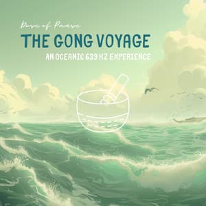 The Gong Voyage: An Oceanic 639 Hz Experience - Dose of Pause