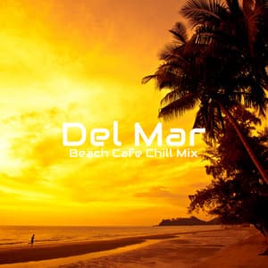 Del Mar Beach Cafe Chill Mix: 2019 Chillout Music Compilation, Vacation Soft Melodies, Sensual Relaxing Beats, Top Holiday Songs for Good Mood - Brazilian Lounge Project