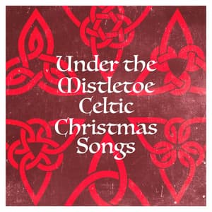 Under the Mistletoe Celtic Christmas Songs - The Merry Christmas Players