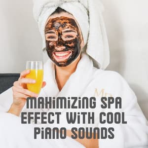 Maximizing Spa Effect with Cool Piano Sounds - Ultimate Piano Relaxation