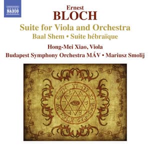 Bloch: Suite for Viola and Orchestra - Baal Shem - Suite hebraïque - Ernest Bloch