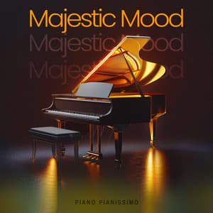 Majestic Mood - Piano Pianissimo