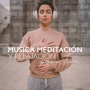 Musica Meditación y Relajación para Todos - Meditación Música Ambiente