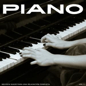 Piano: Melodía Suave Para Una Relajación Completa Vol. 1 - Canal de piano clásico