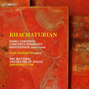 Khachaturian: The Concertante Works for Piano - Aram Khachaturian
