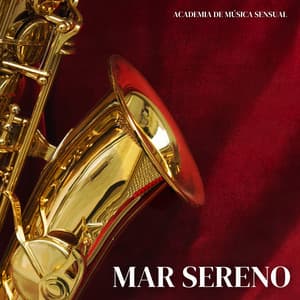 Mar Sereno: Jazz Instrumental Relajante - Academia de Música Sensual