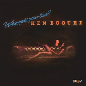 Who Gets Your Love - Ken Boothe