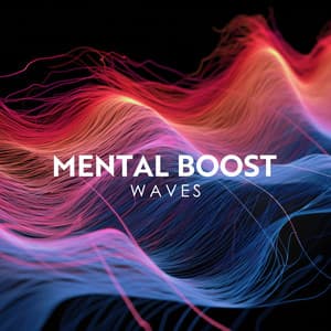 Mental Boost Waves: Sharp Mind Stimulation, Music for Brain - Improving Concentration Music Zone