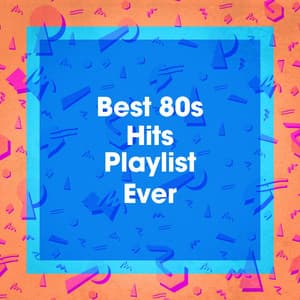 Best 80S Hits Playlist Ever - The 80's Band