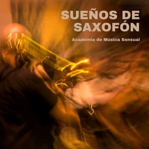 Sueños de Saxofón: Jazz Instrumental - Academia de Música Sensual