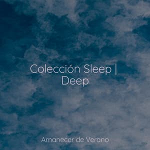 Colección Sleep | Deep - Relajación Piano