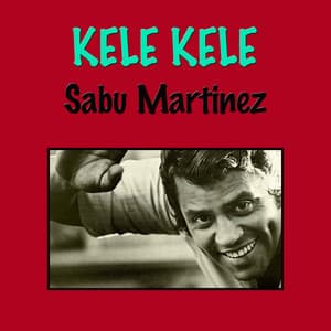 Kele Kele - Sabu Martinez