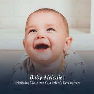 Baby Melodies for Infusing Music into Your Infant's Development - MÚSICA PARA NIÑOS