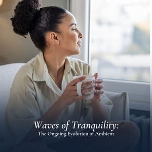 Waves of Tranquility: The Ongoing Evolution of Ambient - Relaxing Mode
