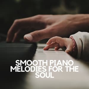 Smooth Piano Melodies for the Soul - PianoDreams