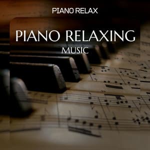 Piano Relaxing Music - Music to Create & Enjoy - Piano Relax