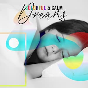 Colorful & Calm Dreams: Solution for Child Problems with Sleep - Sleepy Sounds