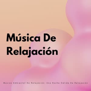 Música Ambiental De Relajación: Una Noche Cálida De Relajación - Canticuenticos