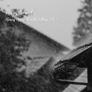 Rain Sound: Heavy Rainfall in the Village Vol. 1 - Piano: Classical Relaxation