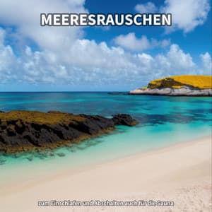 Meeresrauschen zum Einschlafen und Abschalten auch für die Sauna - Meeresrauschen in bester Qualität