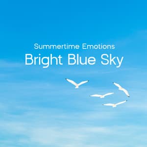 Summertime Emotions: Bright Blue Sky - Enlightened State