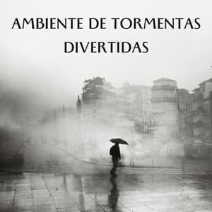 Ambiente De Tormentas Divertidas - Llover fuerte