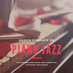 Música Elegante de Piano Jazz: Las Mejores Canciones para Crear una Atmósfera Relajante - Siesta del Mar