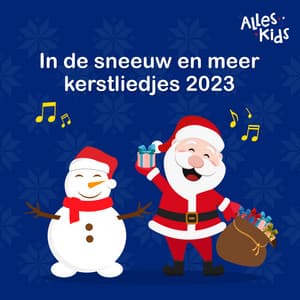In de sneeuw en meer kerstliedjes 2023 - Alles Kids