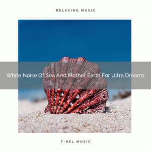 White Noise Of Sea And Mother Earth For Ultra Dreams - Noise Gravity