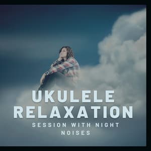 Ukulele Relaxation Session with Night Noises - Therapeutic NA Music