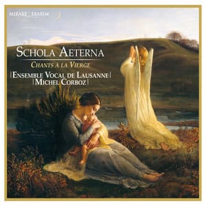 Schola Aeterna - Chants à la vierge - Ensemble Vocal de Lausanne