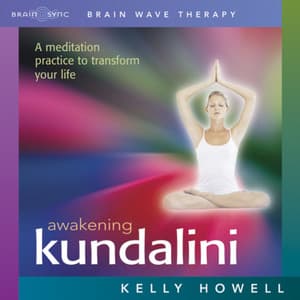 Awakening Kundalini - Kelly Howell