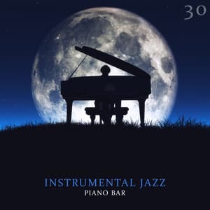 30 Instrumental Jazz Piano Bar - Lounge Collection for Deep Relaxation & Sleep - Jazz Paradise Music Moment