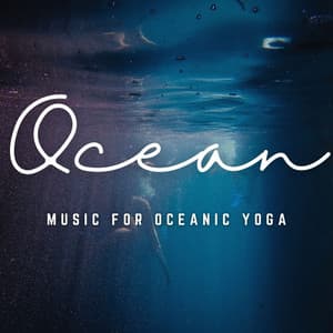 Music for Oceanic Yoga: Serenity by the Sea - Call Of Nature