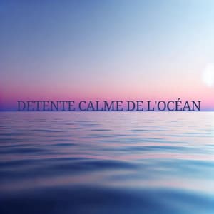 Detente calme de l'océan - Fréquence océanique