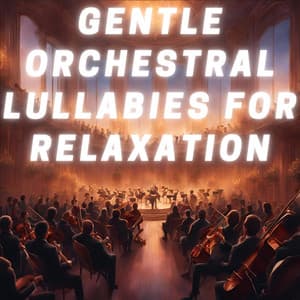Gentle Orchestral Lullabies for Relaxation - Harvey Gill