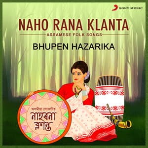 Naho Rana Klanta - Bhupen Hazarika