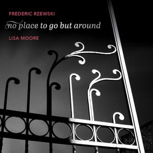 No Place to Go but Around - Frederic Rzewski