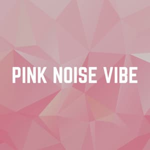 Pink Noise Vibe - Soporific Pink Noise
