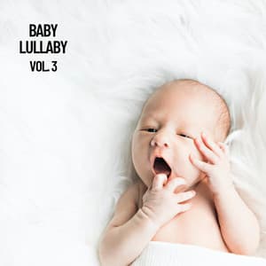 Baby Lullaby, Vol. 3 - Baby Sleep Music