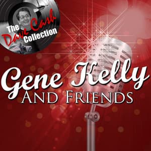 Gene Kelly And Friends - - Gene Kelly
