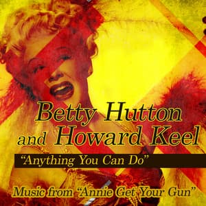 Anything You Can Do: Music From "Annie Get Your Gun" - Betty Hutton